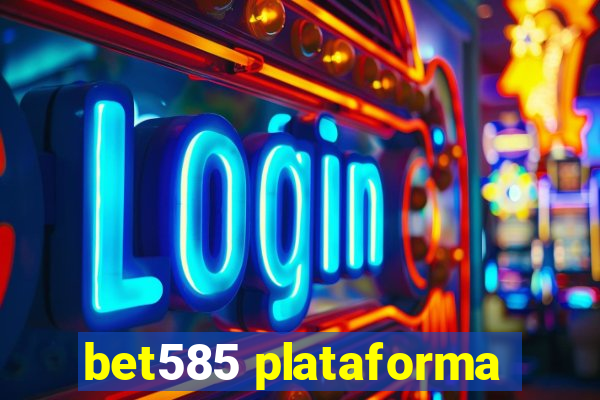 bet585 plataforma